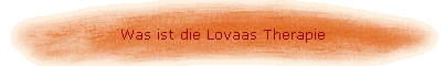 Was ist die Lovaas Therapie
